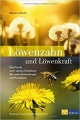 Löwenzahn und Löwenkraft